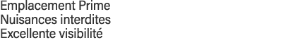 Emplacement Prime Nuisances interdites Excellente visibilité 