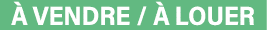 à VENDRE   à LOUER