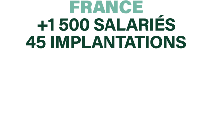 FRANCE +1 500 salariés 45 implantations 