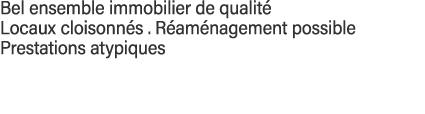 Bel ensemble immobilier de qualité  Locaux cloisonnés   Réaménagement possible Prestations atypiques 